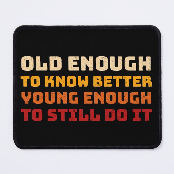Item preview, Old Enough / Young Enough designed and sold by mr-k-store.