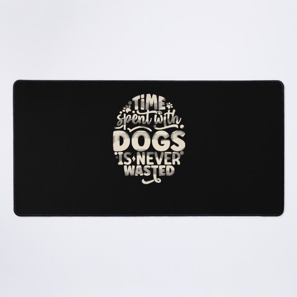 Item preview, Time Spent with Dogs Is Never Wasted - Dog designed and sold by creativerooney.
