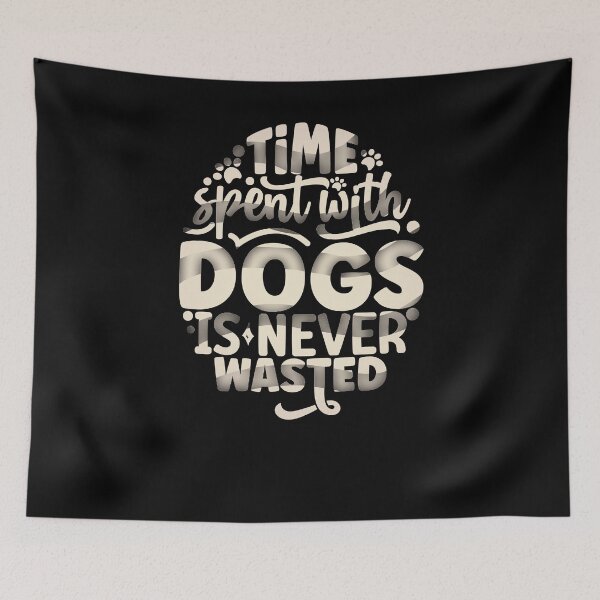 Item preview, Time Spent with Dogs Is Never Wasted - Dog  designed and sold by creativerooney.