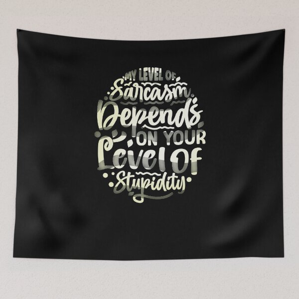 Item preview, My level of sarcasm depends on your level of stupidity designed and sold by creativerooney.