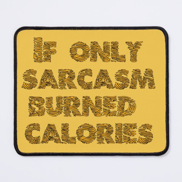 Item preview, If only sarcasm burned calories designed and sold by CreativeWorld96.