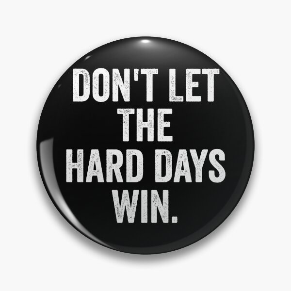 Item preview, Don't Let The Hard Days Win designed and sold by kevzadevinca.