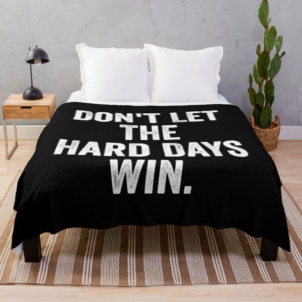 Item preview, Don't Let The Hard Days Win designed and sold by kevzadevinca.