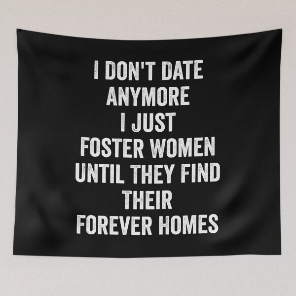 Item preview, I Don't Date Anymore I Just Foster Women Until They Find Their Forever Homes designed and sold by kevzadevinca.