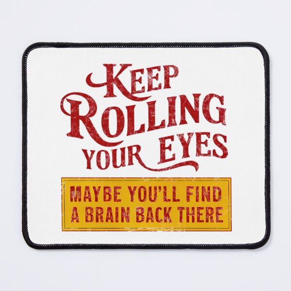 Item preview, Keep rolling your eyes, FunnyFits70, EyeRoll, Brain, Quest, Humor, Wit, Playful, Sarcasm, Illustration, Comedy, Quirky designed and sold by FunnyFits70.