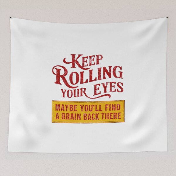 Item preview, Keep rolling your eyes, FunnyFits70, EyeRoll, Brain, Quest, Humor, Wit, Playful, Sarcasm, Illustration, Comedy, Quirky designed and sold by FunnyFits70.
