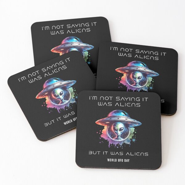 Item preview, I am not saying it was aliens but it was aliens - World UFO Day designed and sold by Pflugart.