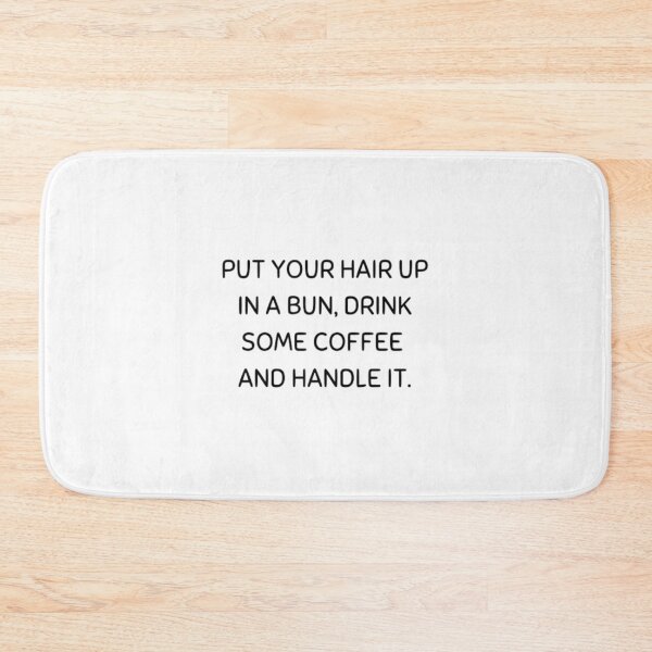 Item preview, put your hair up in a bun, drink some coffee and handle it designed and sold by ZekoStick.