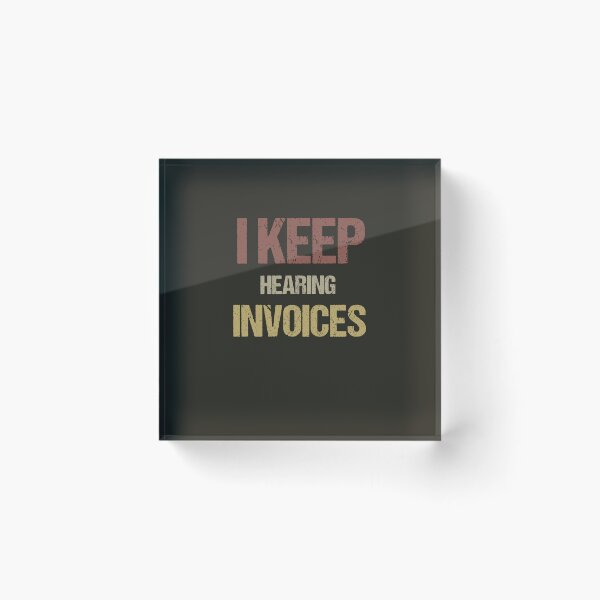 Item preview, I Keep Hearing Invoices designed and sold by VinsendDraconi.