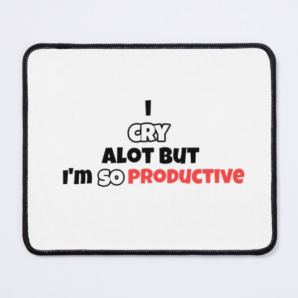 Item preview, I cry alot but I am so productive designed and sold by Alhendy Store.