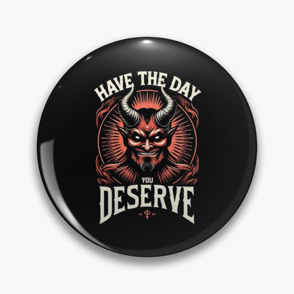 Item preview, Gothic Humor Have the Day You Deserve Edgy Demon Statement designed and sold by BunBuntheDog-.