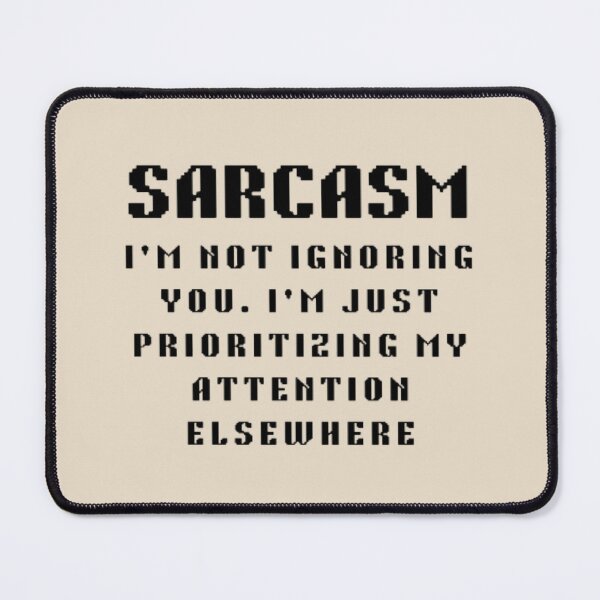 Item preview, i'm not ignoring you i'm just prioritizing my attention elsewhere designed and sold by creativerooney.