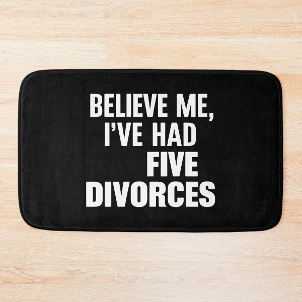 Item preview, Believe me, I’ve had five divorces designed and sold by Dilwish5.