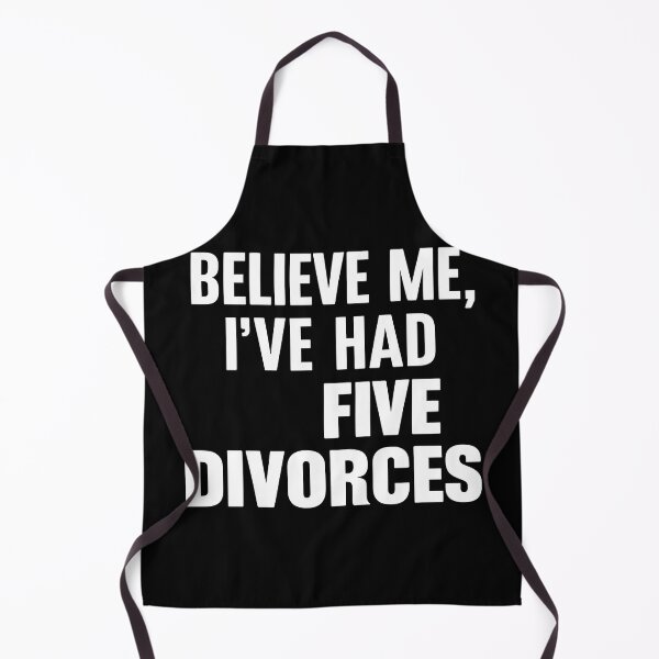 Item preview, Believe me, I’ve had five divorces designed and sold by Dilwish5.