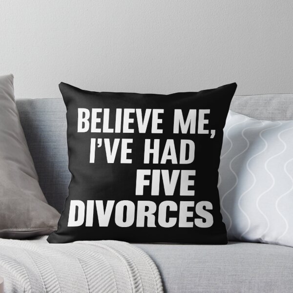 Item preview, Believe me, I’ve had five divorces designed and sold by Dilwish5.
