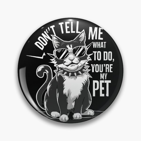 Item preview, Don't tell me what to do, you're my pet. Funny Cat with spiky collar and sunglasses. AI designed and sold by JonathanP514.