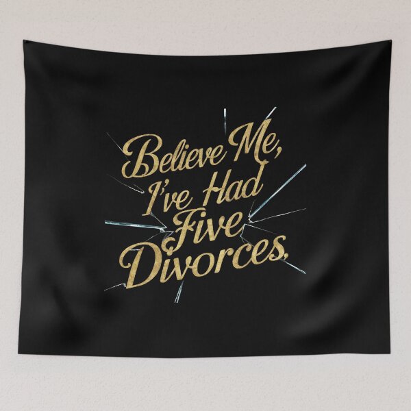 Item preview, Believe me, I’ve had five divorces designed and sold by Dilwish5.
