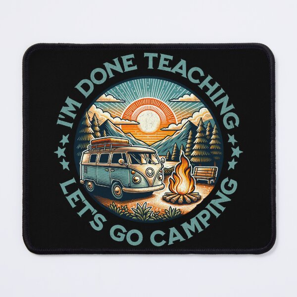 Item preview, I'm Done Teaching Let's Go Camping designed and sold by GroovyFusion.