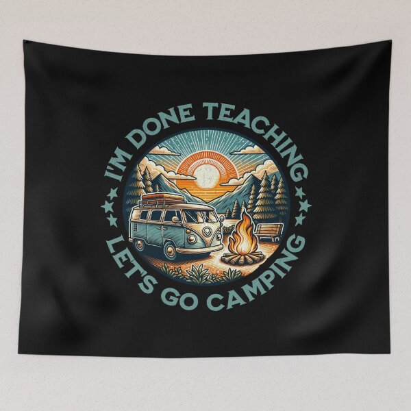 Item preview, I'm Done Teaching Let's Go Camping  designed and sold by GroovyFusion.
