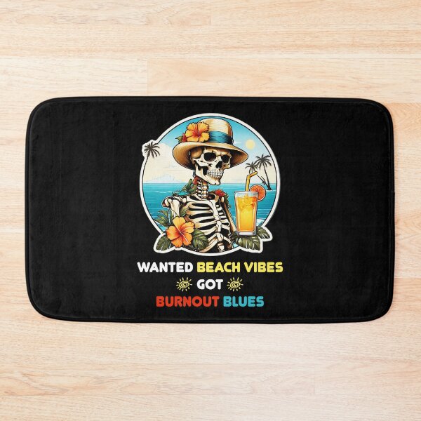 Item preview, Wanted Beach Vibes, got Burnout Blues - Skeleton in Vacation designed and sold by Ridiculam Toga.