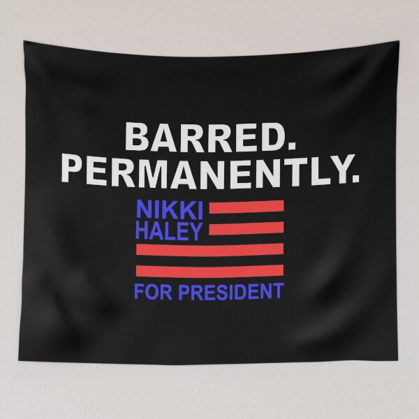 Item preview, Barred permanently Nikkie Haley designed and sold by Colorfulman.