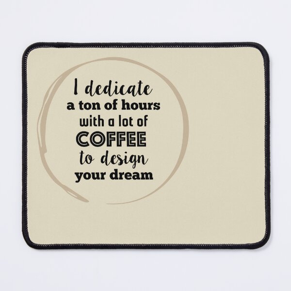 Item preview, I dedicate a tone of hours with a lot of coffee to design your dream (black type) designed and sold by Gudrun Eckleben.