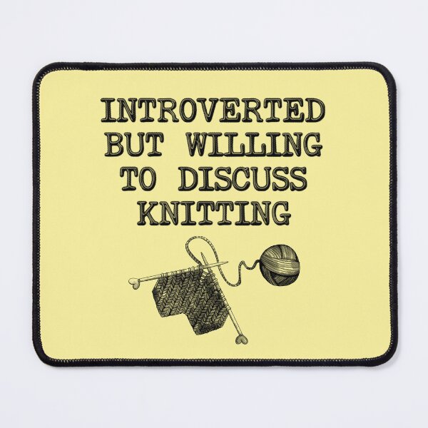 Item preview, Introverted But Willing To Discuss Knitting designed and sold by stressedrodent.