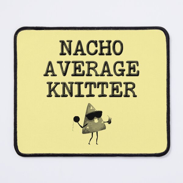 Item preview, Nacho Average Knitting designed and sold by stressedrodent.