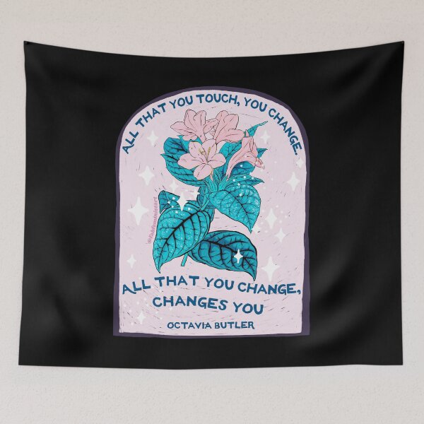 Item preview, Octavia Butler: All that you touch, you change. All that you change, changes you. designed and sold by fabfeminist.