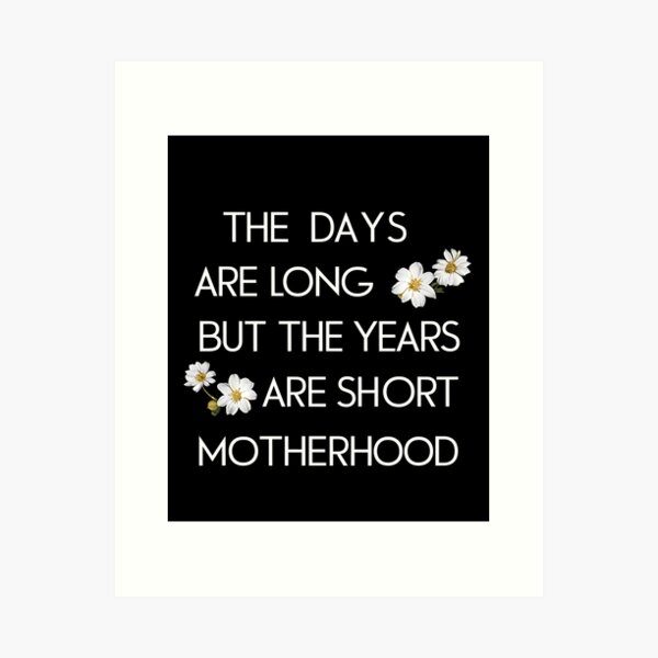 Item preview, The Days Are Long But The Years Are Short: Motherhood designed and sold by YoriTeeShop.