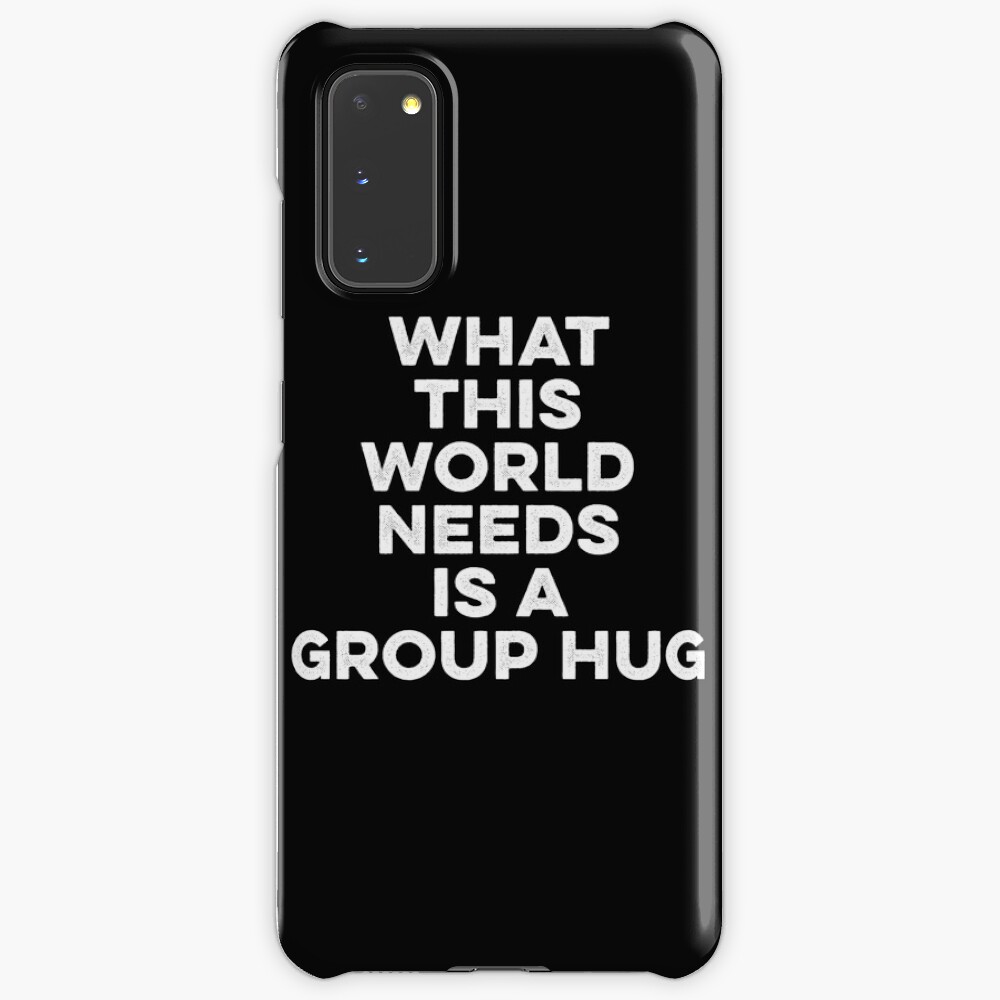 Funny Sayings Group Hug Life Free Hugs Meme Novelty Case Skin For Samsung Galaxy By Essetino Redbubble