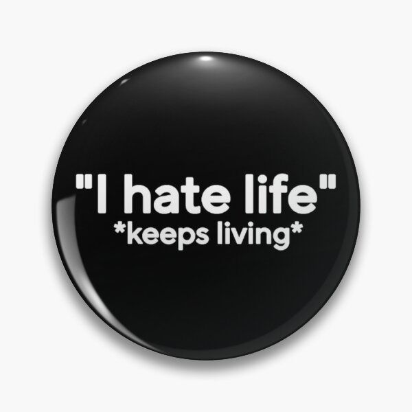 Item preview, I hate life  designed and sold by Thingzzz.