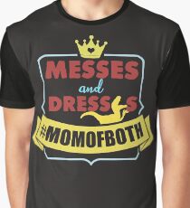 Messes and dresses #momofboth Graphic T-Shirt