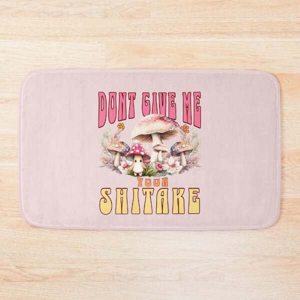 Item preview, Funny  dont give me your shitake  mushroom design on gifts designed and sold by MCanderart.