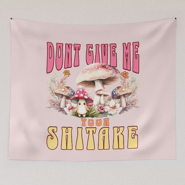 Item preview, Funny  dont give me your shitake  mushroom design on gifts designed and sold by MCanderart.