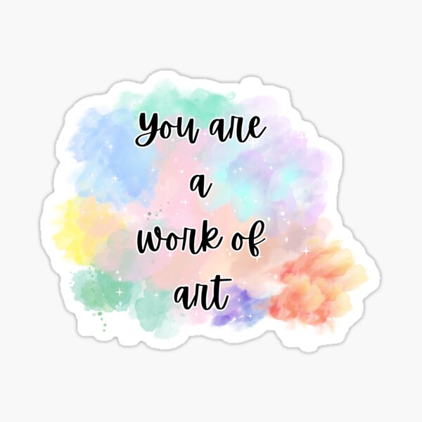 Item preview, You are a work of art designed and sold by KCsStudio.