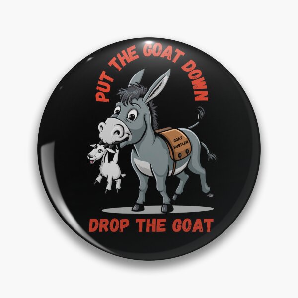 Item preview, Put the goat down, drop the goat,  designed and sold by BritishDelights.
