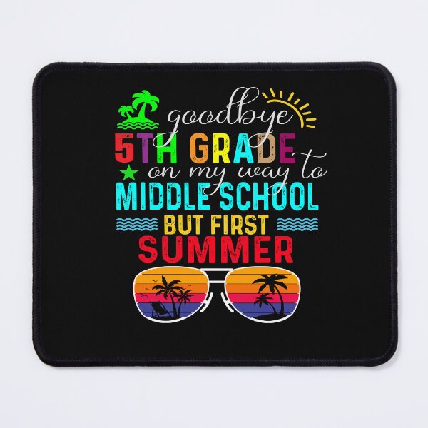 Item preview, Goodbye 5 Grade On My Way To Middle School But First Summer Gift For Kids And Men And Women designed and sold by limanol.