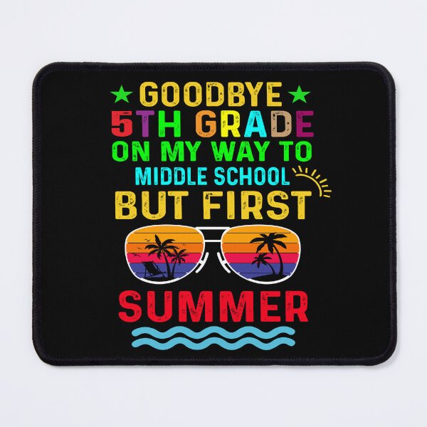 Item preview, Goodbye 5 Grade On My Way To Middle School But First Summer designed and sold by limanol.