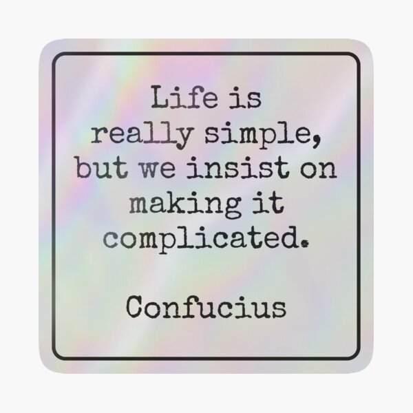 Item preview, Life is really simple, but we insist on making it complicated - Confucius designed and sold by Inspirationmotivation.