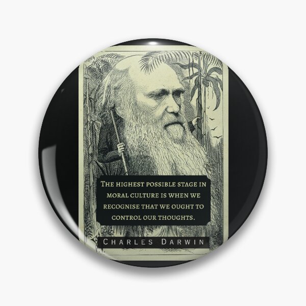 Item preview, Charles Darwin portrait and quote: The highest possible stage in moral culture is when we recognize that we ought to control our thoughts. designed and sold by artbleed.