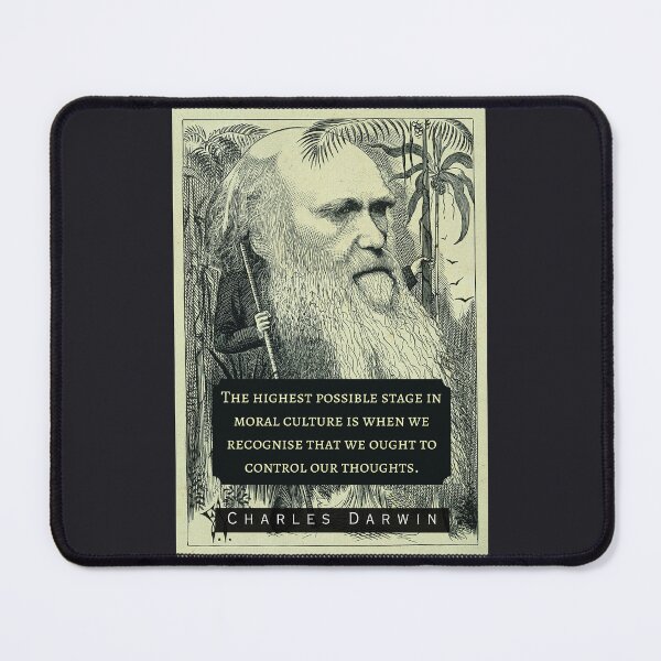 Item preview, Charles Darwin portrait and quote: The highest possible stage in moral culture is when we recognize that we ought to control our thoughts. designed and sold by artbleed.