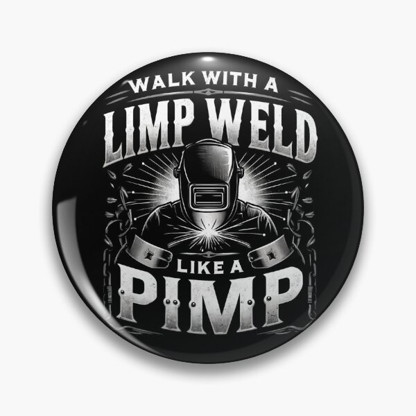 Item preview, Walk With A Limp Weld Like A Pimp Welding Welder designed and sold by Kuki-shop.