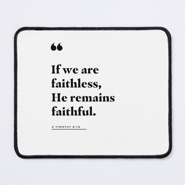 Item preview, 2 Timothy 2:13 "He Remains Faithful" designed and sold by 2fivequotes.