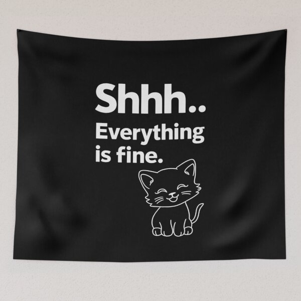 Item preview, CAT ---- SHHH...' 'EVERYTHING IS FINE designed and sold by 123ks.