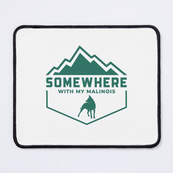 Item preview, Somewhere With My Malinois Outdoor Wilderness Gift designed and sold by Guarddogdrive.