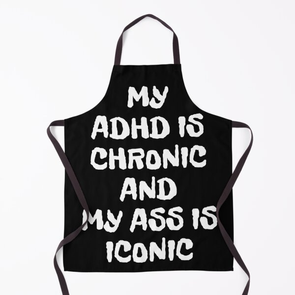Item preview, My ADHD Is Chronic... Iconic designed and sold by Magnuna.