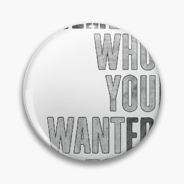 Item preview, Remember who you wanted to be designed and sold by JustStraight.