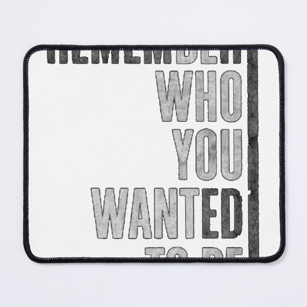 Item preview, Remember who you wanted to be designed and sold by JustStraight.