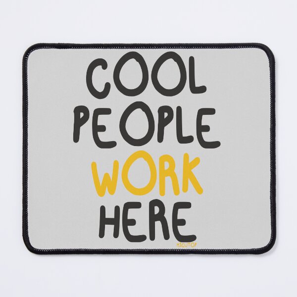 Item preview, COOL PEOPLE WORK HERE designed and sold by MICUTOP.
